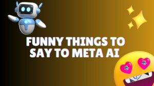 Funny Things to Say to Meta AI